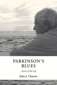 Title: Parkinson's Blues, Author: John J. Clayton
