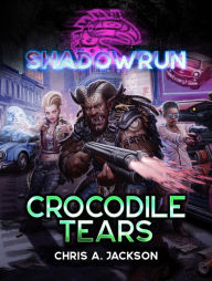 Title: Shadowrun: Crocodile Tears, Author: Chris A. Jackson