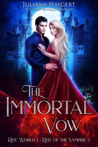 Title: The Immortal Vow: Rite of the Vampire, Author: Juliana Haygert