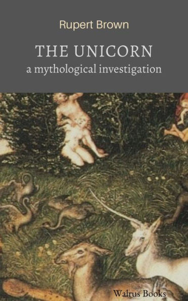 The Unicorn: A Mythological Investigation