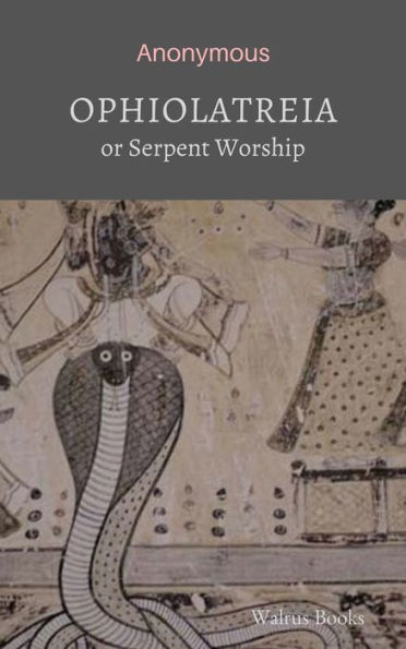 Ophiolatreia or Serpent Worship - Anonymous Author