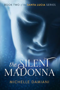 Title: The Silent Madonna, Author: Michelle Damiani