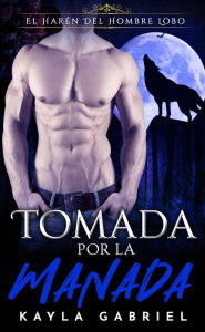 Title: Tomada Por La Manada, Author: Kayla Gabriel