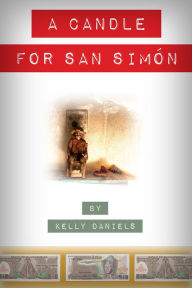 Title: A Candle for San Simon, Author: Kelly Daniels