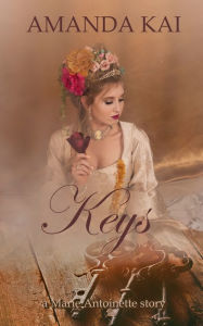 Title: Keys: a Marie Antoinette story, Author: Amanda Kai