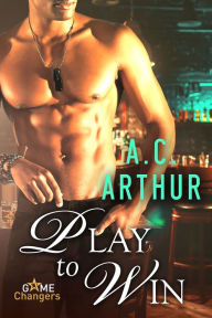 Title: Play to Win, Author: A. C. Arthur
