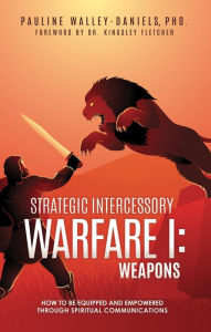 Title: Strategic Intercessory Warfare I: Weapons, Author: Pauline Walley-Daniels