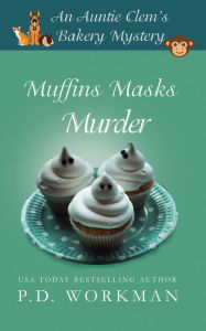 Title: Muffins Masks Murder, Author: P. D. Workman