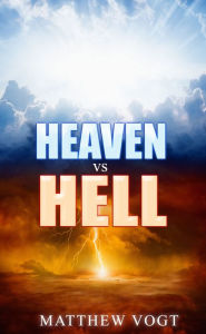 Title: Heaven Vs Hell, Author: Matthew Vogt