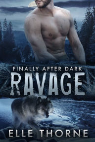 Title: Ravage: Finally After Dark, Author: Elle Thorne