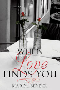 Title: When Love Finds You, Author: Karol Seydel