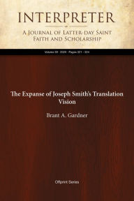 Title: The Expanse of JosephSmiths Translation Vision, Author: Brant A. Gardner