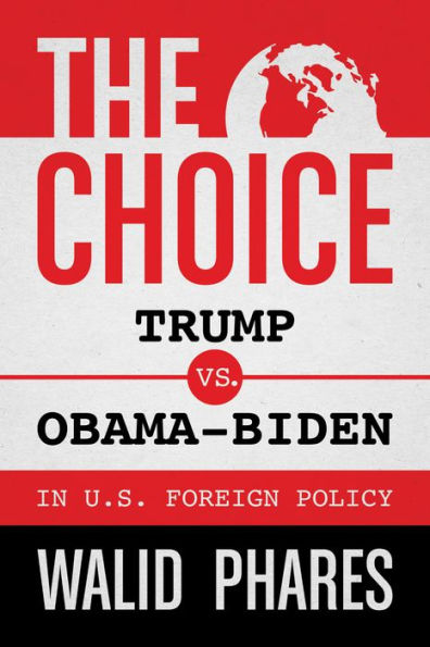 The Choice: Trump vs. Obama-Biden in U.S. Foreign Policy