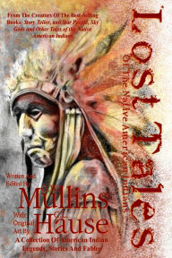 Title: Lost Tales Of The Native American Indians, Author: G. W. Mullins