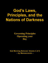Title: Gods Laws, Principles, and the Nations of Darkness, Author: Manosoverain