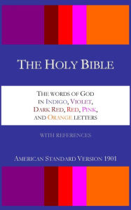 Title: The Holy Bible - The Words of God in Indigo, Violet, Dark Red, Red, Pink, and Orange letters - American Standard Version, Author: Aaron William Crocker