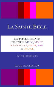 Title: La Sainte Bible - Les paroles de Dieu en lettres indigo, violet, rouge fonce, rouge, rose et orange - Louis Segond 1910, Author: Aaron William Crocker