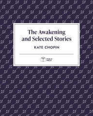 Title: The Awakening and Selected Short Stories (Publix Press), Author: Kate Chopin