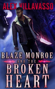 Title: Blaze Monroe and the Broken Heart, Author: Alex Villavasso