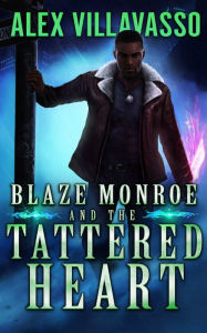 Title: Blaze Monroe and the Tattered Heart, Author: Alex Villavasso