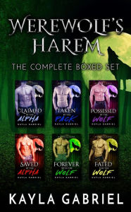 Title: Werewolf's Harem - Complete Boxed Set, Author: Kayla Gabriel