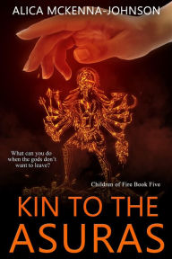 Title: Kin to the Asuras, Author: Alica Mckenna Johnson