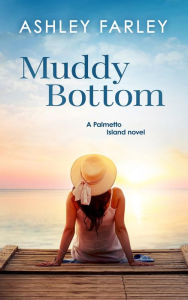 Title: Muddy Bottom, Author: Ashley Farley