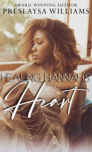 Title: Healing Hannah's Heart, Author: Preslaysa Williams