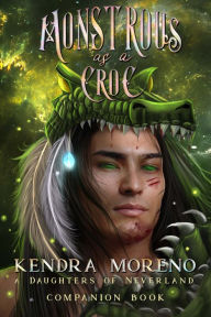 Title: Monstrous as a Croc, Author: Kendra Moreno