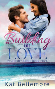 Title: Building on Love, Author: Kat Bellemore