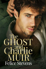 Title: The Ghost and Charlie Muir, Author: Felice Stevens