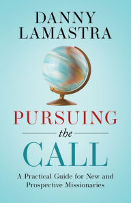 Title: Pursuing the Call, Author: Danny Lamastra