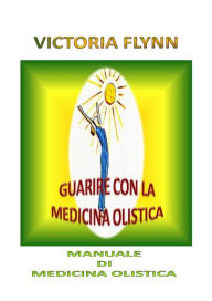 Title: GUARIRE CON LA MEDICINA OLISTICA, Author: VICTORIA FLYNN