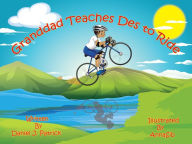 Title: Granddad Teaches Des to Ride, Author: Daniel J. Patrick