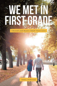 Title: We Met In First Grade: Cheetah and Beanie Small Town Love, Author: James Anderson