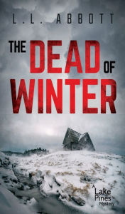 Title: The Dead Of Winter: A gripping murder mystery, Author: L. L. Abbott