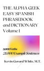 The Alpha Geek Easy Spanish Phrasebook and Dictionary, Volume One