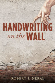 Title: Handwriting on the Wall, Author: Robert J. Neral