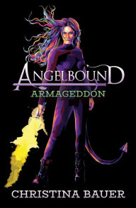 Title: Armageddon: Kick-ass epic fantasy and paranormal romance, Author: Christina Bauer