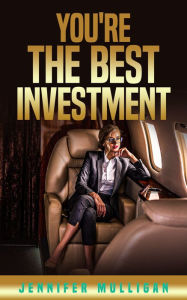 Title: You're The Best Investment, Author: Jennifer Mulligan