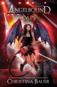 Title: Kaps: Kick-ass epic fantasy and paranormal romance, Author: Christina Bauer