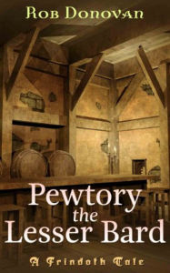 Title: Pewtory the Lesser Bard, Author: Rob Donovan