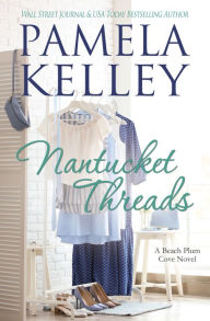 Title: Nantucket Threads, Author: Pamela M. Kelley