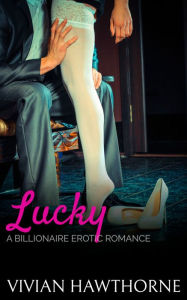 Title: Lucky: a New Adult Billionaire Erotic Romance, Author: Vivian Hawthorne