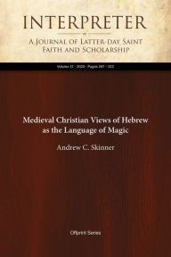 Title: Medieval Christian Views of Hebrew as the Language of Magic, Author: Andrew C. Skinner