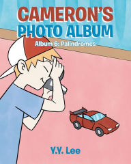 Title: Cameron's Photo Album: Album 6: Palindromes, Author: Y.Y. Lee