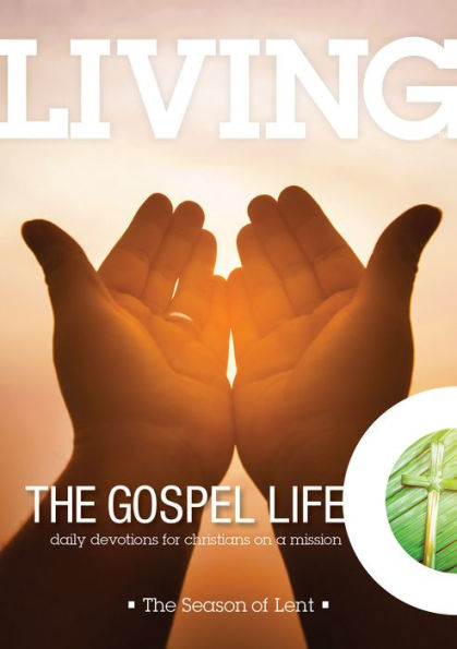 Living the Gospel Life: The Season of Lent 2020