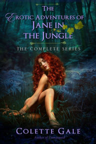 Title: The Erotic Adventures of Jane in the Jungle, Author: Colette Gale