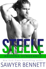 Title: Steele: An Arizona Vengeance Novel, Author: Sawyer Bennett