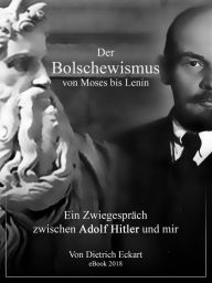 Title: Der Bolschewismus von Moses bis Lenin, Author: Dietrich Eckart